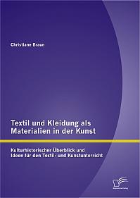 Textil und Kleidung als Materialien in der Kunst: Kulturhistorischer Überblick und Ideen für den Textil- und Kunstunterricht