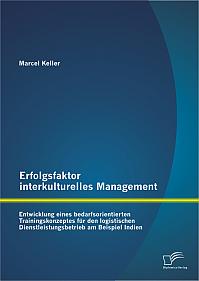 Erfolgsfaktor interkulturelles Management: Entwicklung eines bedarfsorientierten Trainingskonzeptes für den logistischen Dienstleistungsbetrieb am Beispiel Indien