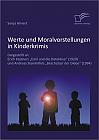 Werte und Moralvorstellungen in Kinderkrimis: Dargestellt an Erich Kästners 'Emil und die Detektive' (1929) und Andreas Steinhöfels 'Beschützer der Diebe' (1994)