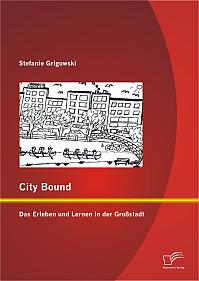 City Bound: Das Erleben und Lernen in der Großstadt