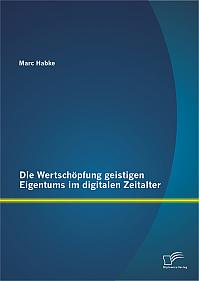 Die Wertschöpfung geistigen Eigentums im digitalen Zeitalter