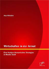 Wirtschaften in der Armut: Eine Analyse ökonomischer Strategien in Mexiko Stadt