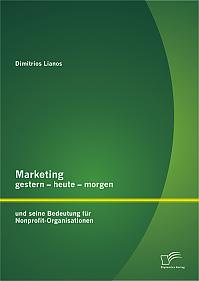 Marketing gestern - heute - morgen und seine Bedeutung für Nonprofit-Organisationen