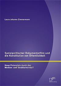 Sozialpolitischer Dokumentarfilm und die Konstitution von Öffentlichkeit: Neue Potenziale durch den Medien- und Strukturwandel?