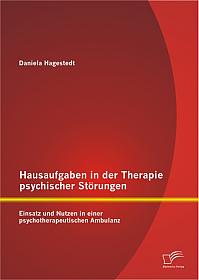 Hausaufgaben in der Therapie psychischer Störungen: Einsatz und Nutzen in einer psychotherapeutischen Ambulanz