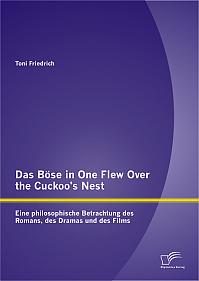 Das Böse in One Flew Over the Cuckoos Nest: Eine philosophische Betrachtung des Romans, des Dramas und des Films