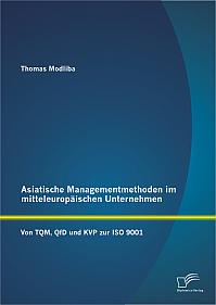 Asiatische Managementmethoden im mitteleuropäischen Unternehmen: Von TQM, QfD und KVP zur ISO 9001