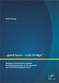good team - safe bridge: Welchen Stellenwert besitzen Sozialkompetenzen in der Auswahl von Schiffführungspersonal?