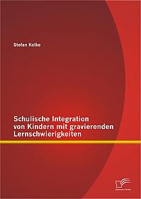 Schulische Integration von Kindern mit gravierenden Lernschwierigkeiten