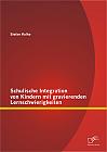 Schulische Integration von Kindern mit gravierenden Lernschwierigkeiten