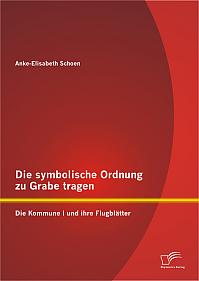 Die symbolische Ordnung zu Grabe tragen: Die Kommune I und ihre Flugblätter