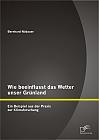 Wie beeinflusst das Wetter unser Grünland - ein Beispiel aus der Praxis zur Klimaforschung