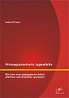 Wirkungsorientierte Jugendhilfe: Wie kann man pädagogische Arbeit effektiver und effizienter gestalten?