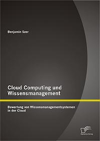 Cloud Computing und Wissensmanagement: Bewertung von Wissensmanagementsystemen in der Cloud