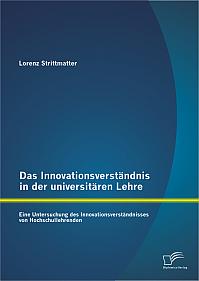 Das Innovationsverständnis in der universitären Lehre: Eine Untersuchung des Innovationsverständnisses von Hochschullehrenden