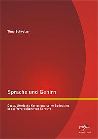 Sprache und Gehirn: Der auditorische Kortex und seine Bedeutung in der Verarbeitung von Sprache