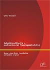 Subjekte und Objekte in posttraditionalen Wissensgesellschaften: Bruno Latour, Karin Knorr Cetina und andere Aktanten