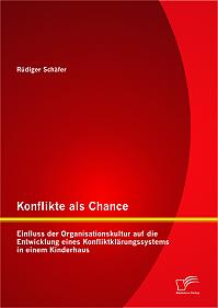 Konflikte als Chance: Einfluss der Organisationskultur auf die Entwicklung eines Konfliktklärungssystems in einem Kinderhaus