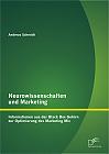 Neurowissenschaften und Marketing: Informationen aus der Black Box Gehirn zur Optimierung des Marketing Mix