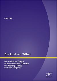 Die Lust am Töten - Der weibliche Vampir in der russischen Literatur von Aleksej Tolstoj und Ivan Turgenev