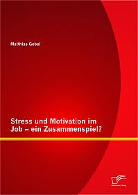 Stress und Motivation im Job  ein Zusammenspiel?