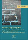 Gewalt in der (Grund-)Schule: Eine grundlegende Analyse von möglichen Ursachen, Folgen und präventiven Maßnahmen am Beispiel des Präventionsprogramms FAUSTLOS