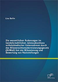 Die wesentlichen Änderungen im handelsrechtlichen Jahresabschluss mittelständischer Unternehmen durch das Bilanzrechtsmodernisierungsgesetz (BilMoG) bei der Bilanzierung und Bewertung von Rückstellungen