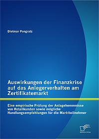 Auswirkungen der Finanzkrise auf das Anlegerverhalten am Zertifikatemarkt: Eine empirische Prüfung der Anlagehemmnisse von Retailkunden sowie mögliche Handlungsempfehlungen für die Marktteilnehmer