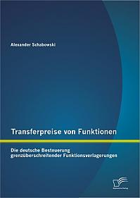 Transferpreise von Funktionen: Die deutsche Besteuerung grenzüberschreitender Funktionsverlagerungen
