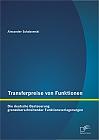 Transferpreise von Funktionen: Die deutsche Besteuerung grenzüberschreitender Funktionsverlagerungen