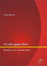 Für oder gegen Rom? Germanen in der römischen Armee