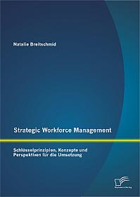 Strategic Workforce Management: Schlüsselprinzipien, Konzepte und Perspektiven für die Umsetzung