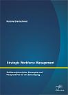 Strategic Workforce Management: Schlüsselprinzipien, Konzepte und Perspektiven für die Umsetzung