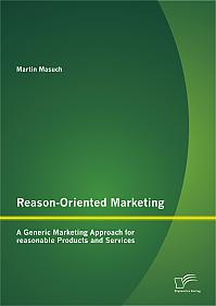 Reason-Oriented Marketing: A Generic Marketing Approach for reasonable Products and Services