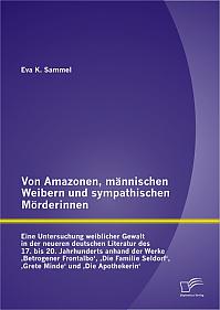 Von Amazonen, männischen Weibern und sympathischen Mörderinnen