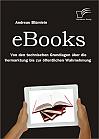 eBooks: Von den technischen Grundlagen über die Vermarktung bis zur öffentlichen Wahrnehmung