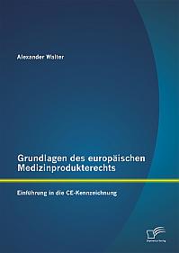 Grundlagen des europäischen Medizinprodukterechts: Einführung in die CE-Kennzeichnung