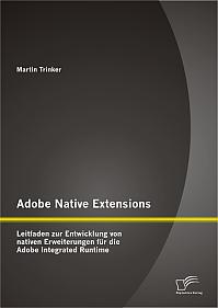 Adobe Native Extensions: Leitfaden zur Entwicklung von nativen Erweiterungen für die Adobe Integrated Runtime