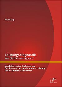 Leistungsdiagnostik im Schwimmsport: Vergleich zweier Verfahren zur Bestimmung der mechanischen Leistung in der Sportart Schwimmen