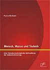 Mensch, Masse und Technik: Eine literatursoziologische Betrachtung der Industrialisierung