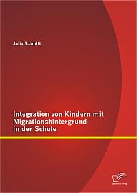 Integration von Kindern mit Migrationshintergrund in der Schule