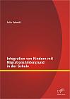 Integration von Kindern mit Migrationshintergrund in der Schule