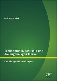 Technomusik, Festivals und die zugehörigen Marken: Entstehung und Entwicklungen