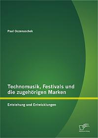 Technomusik, Festivals und die zugehörigen Marken: Entstehung und Entwicklungen