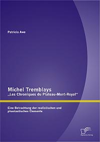 Michel Tremblays Les Chroniques du Plateau-Mont-Royal: Eine Betrachtung der realistischen und phantastischen Elemente