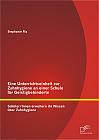 Eine Unterrichtseinheit zur Zahnhygiene an einer Schule für Geistigbehinderte: Schüler/Innen erweitern ihr Wissen über Zahnhygiene