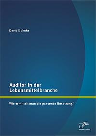 Auditor in der Lebensmittelbranche: Wie ermittelt man die passende Besetzung?