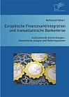 Europäische Finanzmarktintegration und transatlantische Bankenkrise: Institutionelle Entwicklungen, theoretische Analyse und Reformoptionen