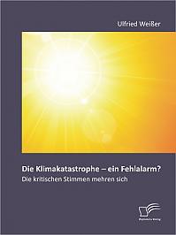 Die Klimakatastrophe - ein Fehlalarm? Die kritischen Stimmen mehren sich