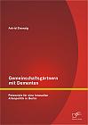 Gemeinschaftsgärtnern mit Dementen: Potenziale für eine innovative Altenpolitik in Berlin